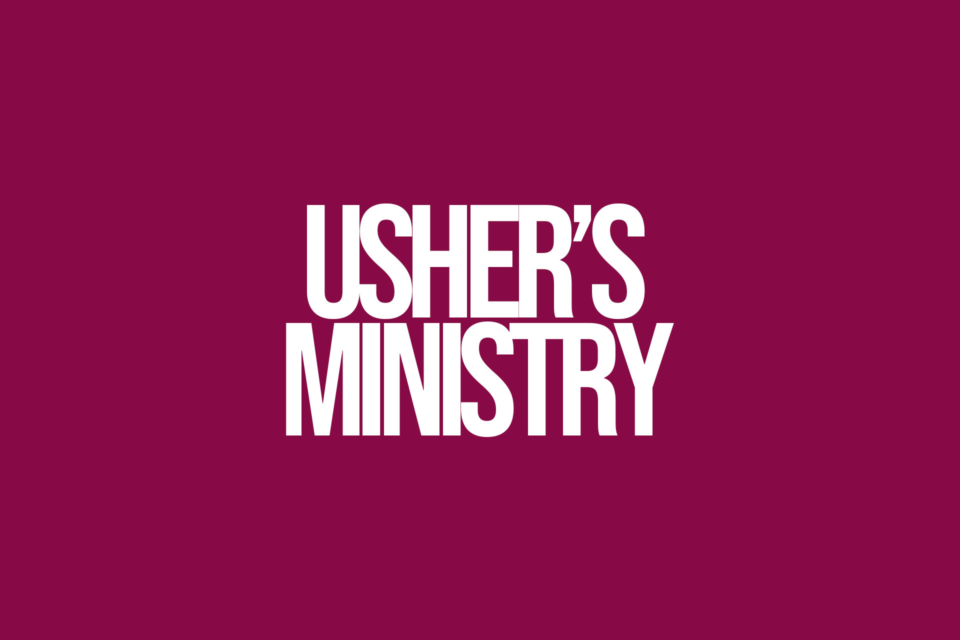 USHER'S MINISTRY